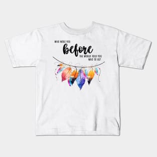 Who Were You Before The World Kids T-Shirt